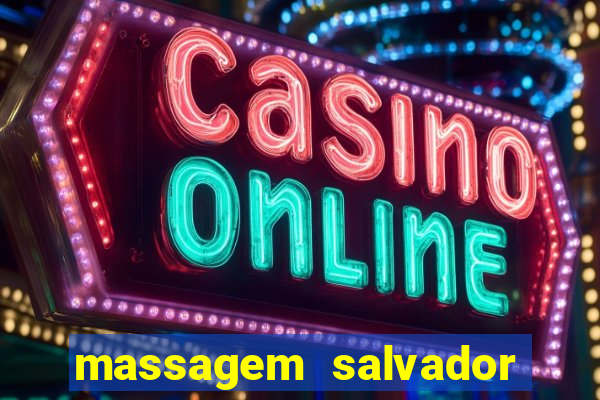 massagem salvador de bahia